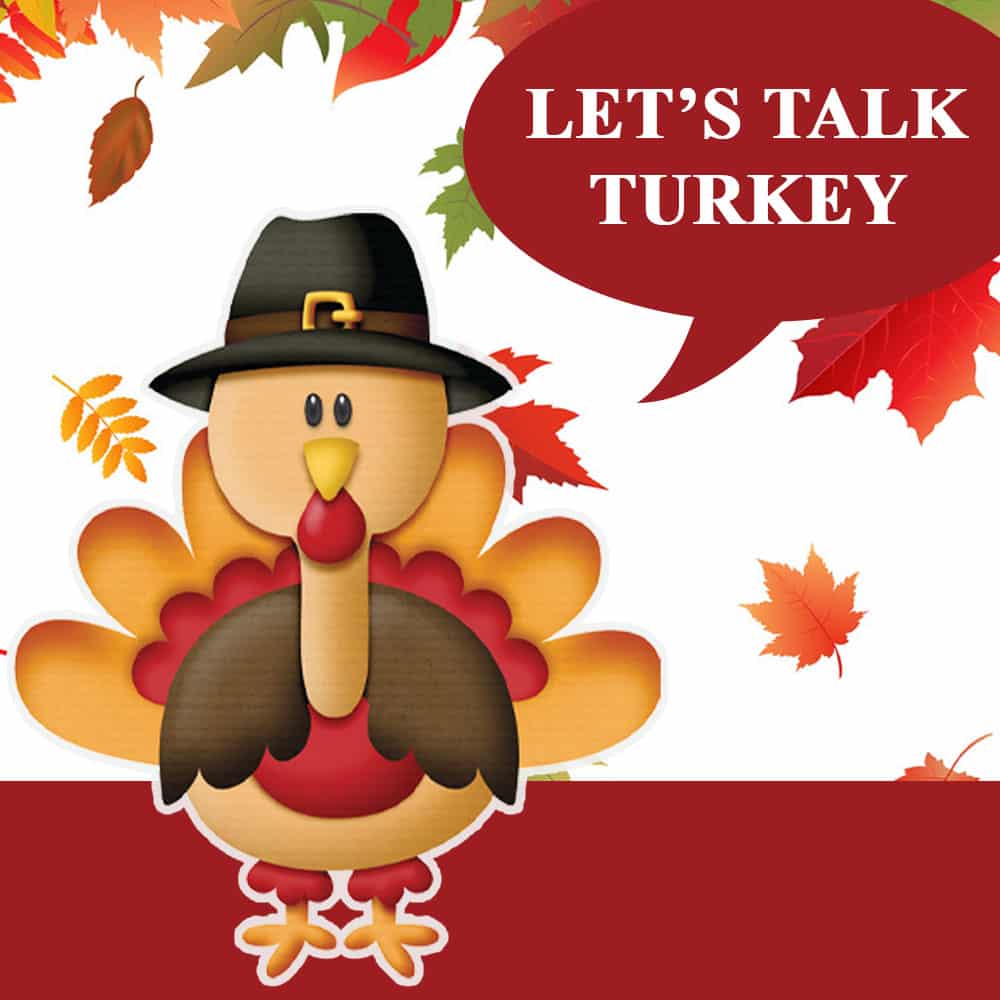 LET’S TALK TURKEY